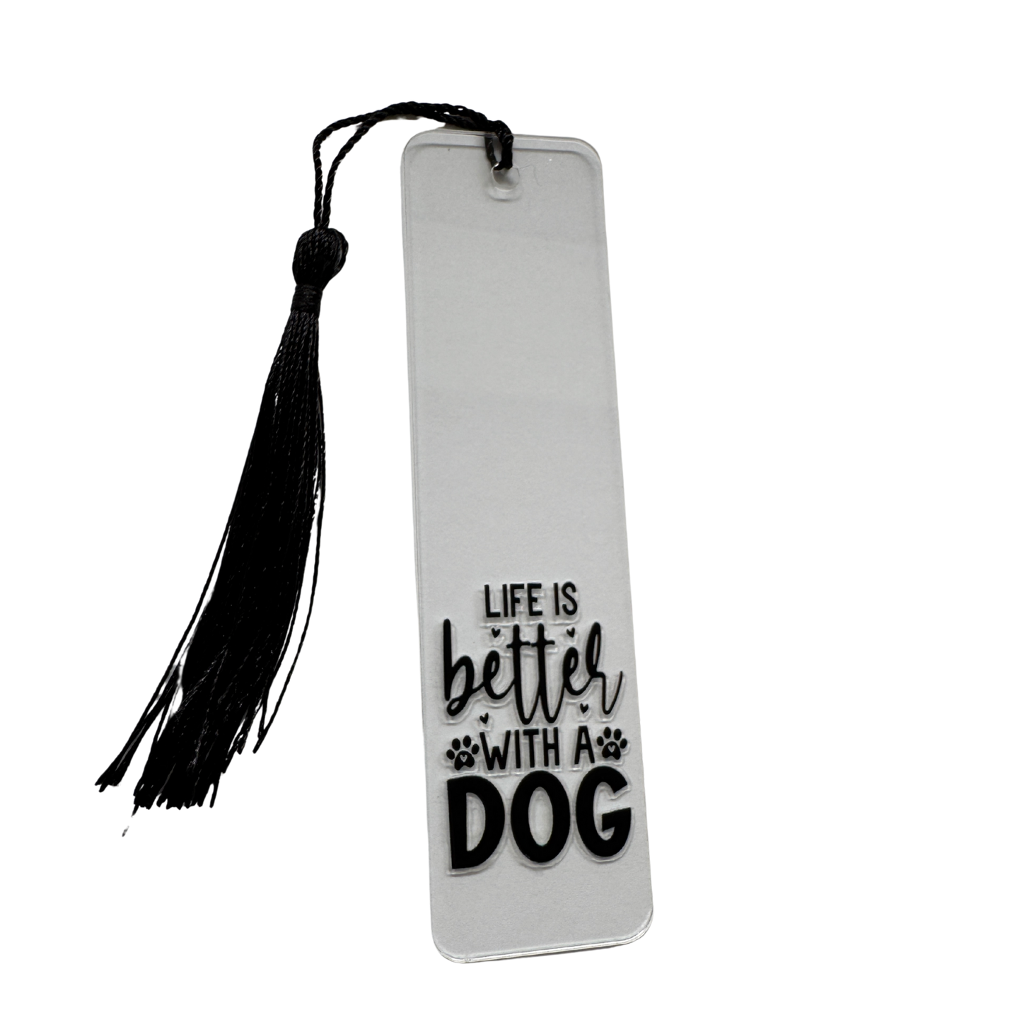 Clear acrylic bookmark, Life is better with a dog