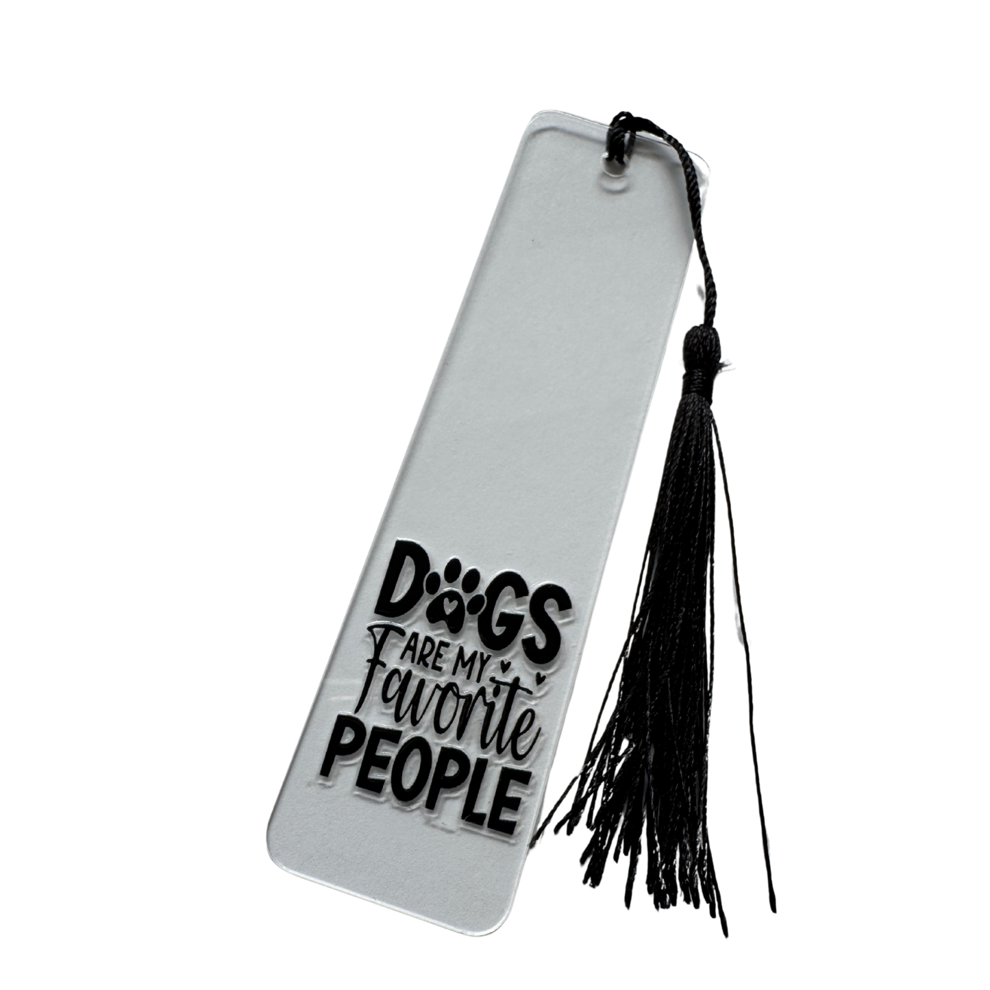 Clear acrylic bookmark, Dogs are my favorite people
